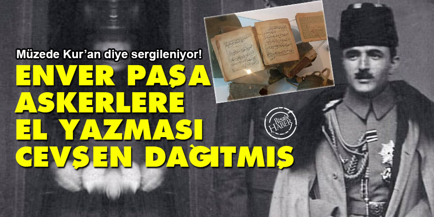 Enver Paşa askerlere el yazması Cevşen dağıtmış