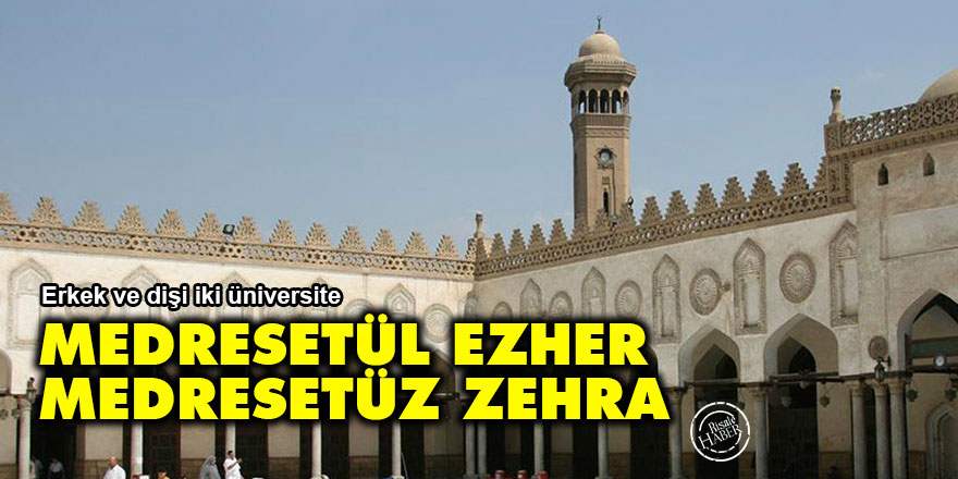 Erkek ve dişi iki üniversite: Medresetül Ezher ve Medresetüz Zehra