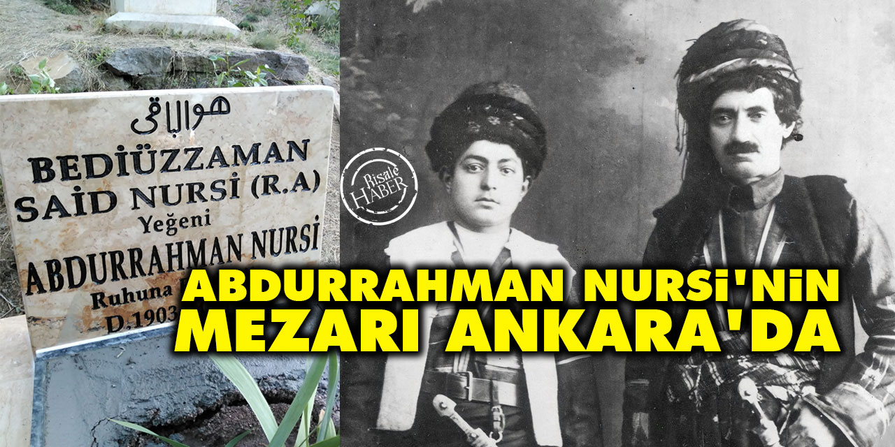 Abdurrahman Nursi'nin mezarı Ankara'da