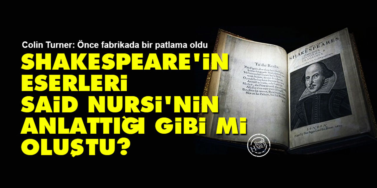 Shakespeare'in eserleri Said Nursi'nin anlattığı gibi mi oluştu?