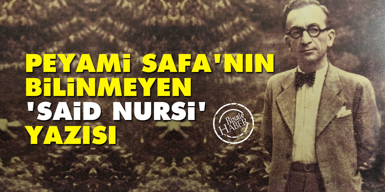 Peyami Safa'nın bilinmeyen 'Said Nursi' yazısı