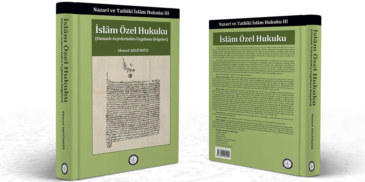 Ahmet Akgündüz'den yeni bir eser: İslam Özel Hukuku (Osmanlı Arşivlerinden Uygulama Örnekleri)