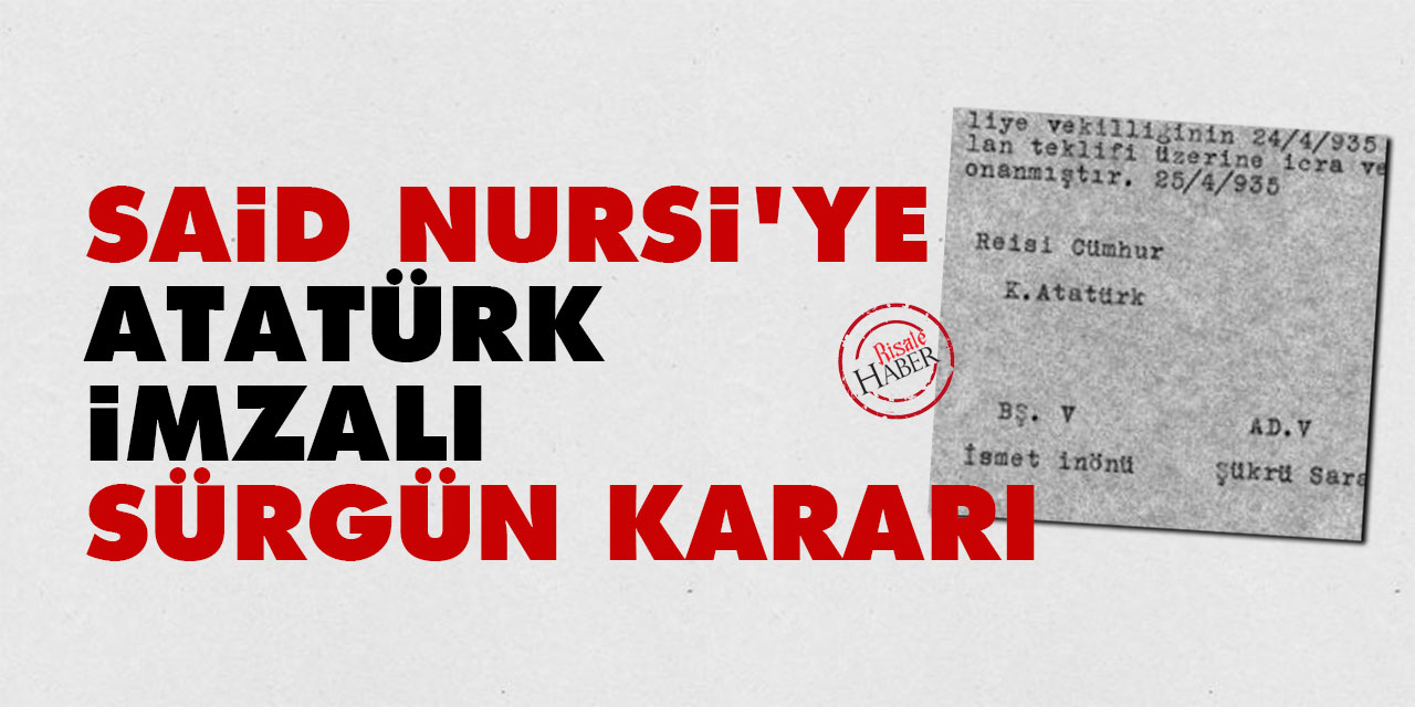 Said Nursi'ye Atatürk imzalı sürgün kararı
