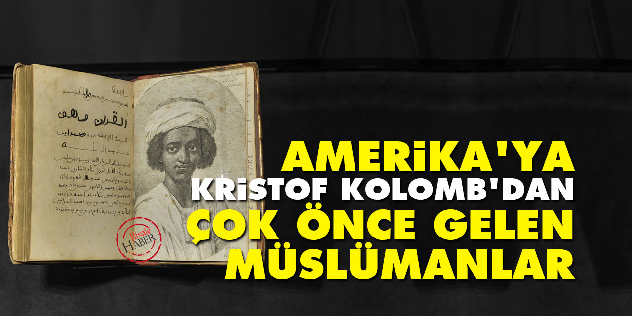 Amerika'ya Kristof Kolomb’dan çok önce gelen Müslümanlar
