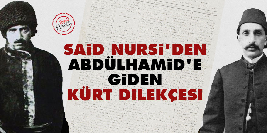 Said Nursi'den Abdülhamid'e giden Kürt dilekçesi