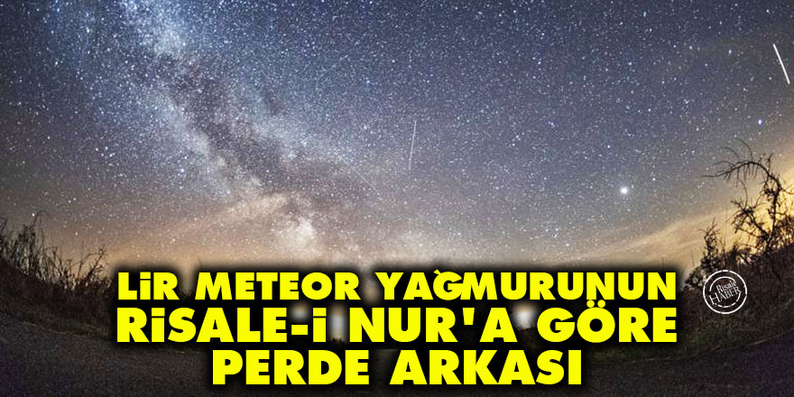 Lir meteor yağmurunun Risale-i Nur'a göre perde arkası