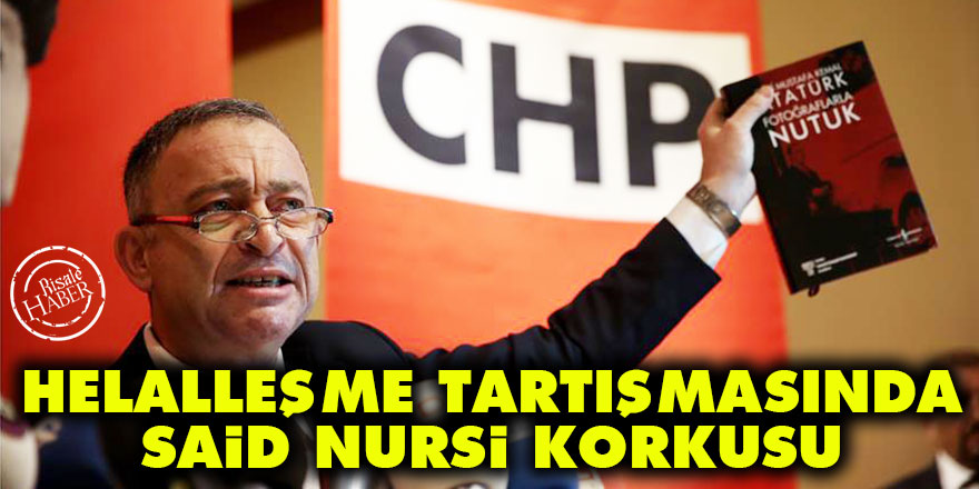 CHP'nin helalleşme tartışmasında Said Nursi korkusu