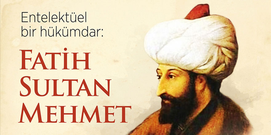 Entelektüel bir hükümdar: Fatih Sultan Mehmet
