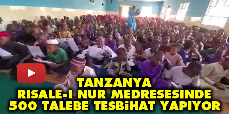 Tanzanya Risale-i Nur Medresesinde 500 talebe tesbihat yapıyor