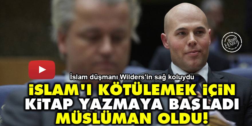 İslam düşmanı Wilders'in sağ koluydu... İslam'ı kötülemek için kitap yazmaya başladı Müslüman oldu!