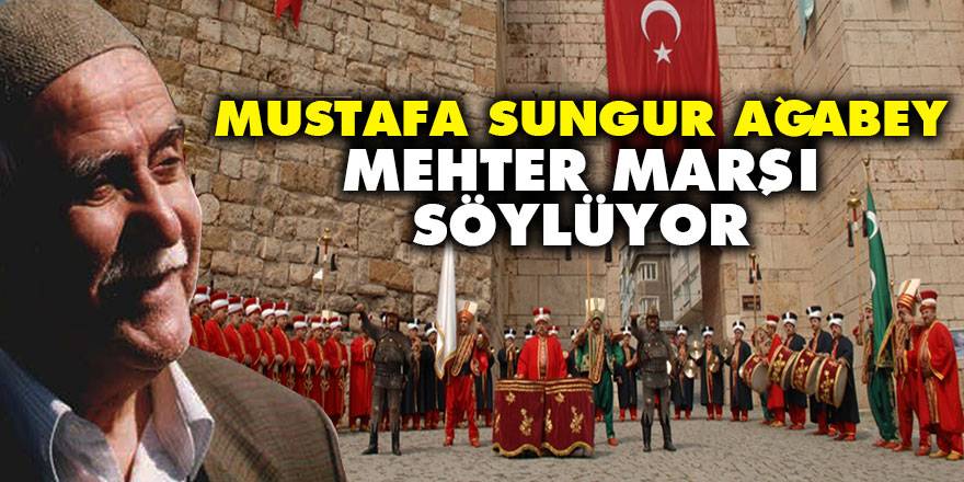 Mustafa Sungur ağabey Mehter Marşı söylüyor