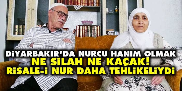 Diyarbakır'da Nurcu hanım olmak: Ne silah, ne kaçak! Risale-i Nur daha tehlikeliydi