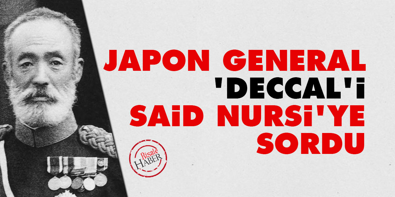 Japon General, Deccal'i Said Nursi'ye sordu